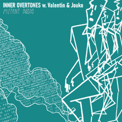 Mutant Radio - Inner Overtones w/ Valentin & Jouko [20.03.2025]