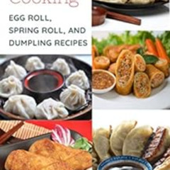 [DOWNLOAD] EBOOK 💓 Everyday Asian Cooking: Egg Roll, Spring Roll, and Dumpling Recip