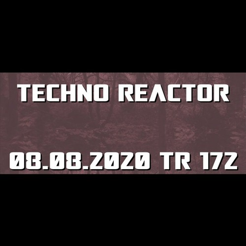 TR-172-Juergen-Lapuse-Techno-Reactor-2020-08-08