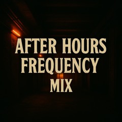 After Hours Frequency Mix