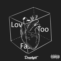 Love Too Fast - Deeplight