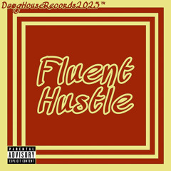 Fluent Hustle [E]