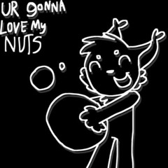 Ur Gonna Love My Nuts