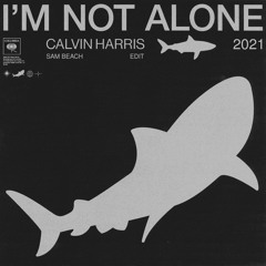Calvin Harris - I'm Not Alone (Sam Beach Edit) [Snippet] *FREE DOWNLOAD