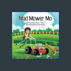 PDF/READ ⚡ Mad Mower Mo: A fun, rhyming story about Mo, the racing lawn mower, as he causes chaos