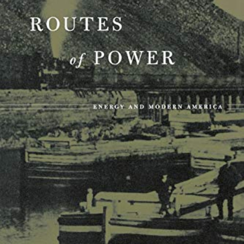 [Access] KINDLE 💞 Routes of Power: Energy and Modern America by  Christopher F. Jone