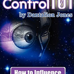 Read EPUB 📌 Mind Control 101 - How To Influence The Thoughts And Actions Of Others W