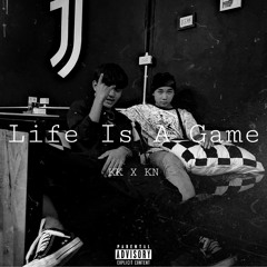 Kan Kaung X KN - Life Is A Game