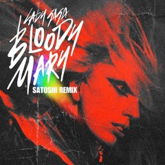 Lady Gaga - Bloody Mary (SATOSHI Remix)