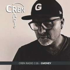 CRBN RADIO 116 – GMONEY