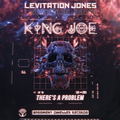 Levitation Jones, King Joe - There's A Problem