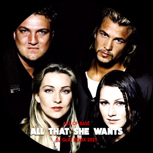 Ace Of Base - All That She Wants (DJ Glic Remix 2025)
