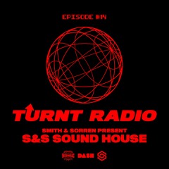 TURNT Radio #14 w/ S&S Sound House