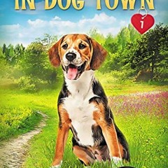 View PDF 📫 Bitter and Sweet in Dog Town: (Dog Town Cozy Romance Mysteries #1) by  Sa