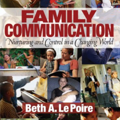 [ACCESS] PDF 📪 Family Communication: Nurturing and Control in a Changing World by  B