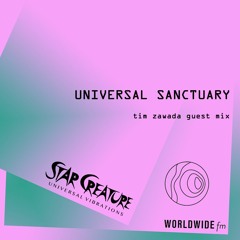 Tim Zawada - Universal Sanctuary Star Creature Guest Mix (Worldwide.fm)