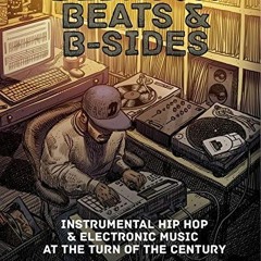 [ACCESS] EPUB 📦 Bedroom Beats & B-Sides: Instrumental Hip-Hop & Electronic Music at
