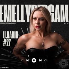 U.Radio #27 - EMELLY BERGAMASCO
