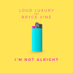 Loud Luxury and Bryce Vine - I'm Not Alright