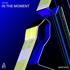 ax1om - In The Moment [clips]