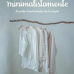 View EBOOK EPUB KINDLE PDF Minimalistamente. El poder transformador de lo simple (Spa