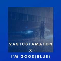 Vastustamaton X I'm Good (Blue)(Strand Mashup)