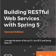 VIEW EPUB 🎯 Building RESTful Web Services with Spring 5: Leverage the power of Sprin