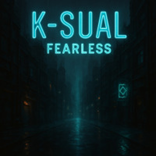 K-Sual - Fearless (FREE DOWNLOAD)