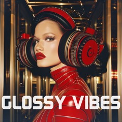 GLOSSY VIBES