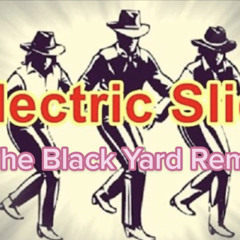 Electric Slide The Black Yard Remix