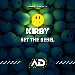 Kirby - Set The Rebel (Out Now On Acceleration Digital)