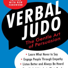 [Get] EBOOK 📙 Verbal Judo, Second Edition: The Gentle Art of Persuasion by  George T
