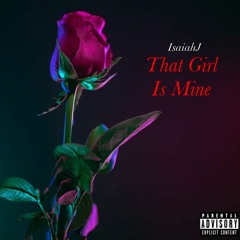 IsaiahJ - That Girl Is Mine