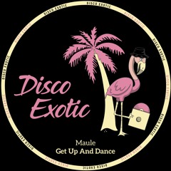 PREMIERE: Maule - Get Up And Dance [Disco Exotic]