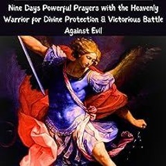 #% St. Michael the Archangel Novena: Nine Days Powerful Prayers with the Heavenly Warrior for D