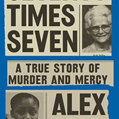 [VIEW] PDF 📩 Seventy Times Seven: A True Story of Murder and Mercy by  Alex Mar EBOO