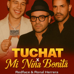 TUCHAT x Mi Niña Bonita (Redface x Ronal Herrera Mashup)