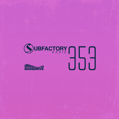 Subfactory Radio #353