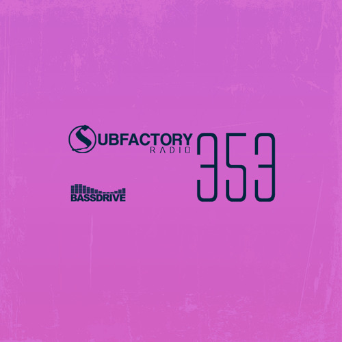 Subfactory Radio #353