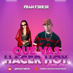 OMAR COURTZ X DE LA ROSE - QUE VAS HACER HOY?  (Mambo Remix) FR4N F3RR3R