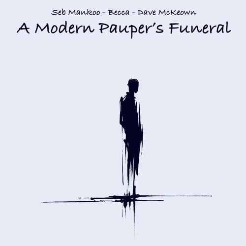 A Modern Paupers Funeral (ft. Bec Hollcraft & Dave McKeown)