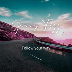Gerry Fizz - Follow Your Way