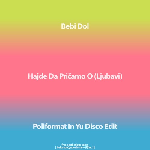 Bebi Dol - Hajde Da Pricamo O (Poliformat In Yu Disco Radio Edit)