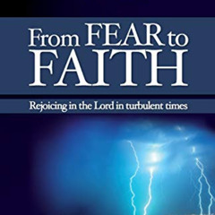 View EPUB 💘 From Fear to Faith: Rejoicing In The Lord In Turbulent Times by  D M Llo