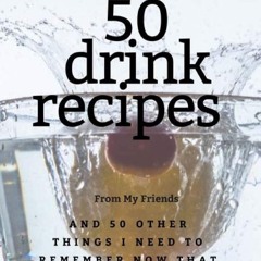 ❤[READ]❤ Seriously I'm 50? My Drink & Advice book: 50 Drink Recipes & 50 Other Things I