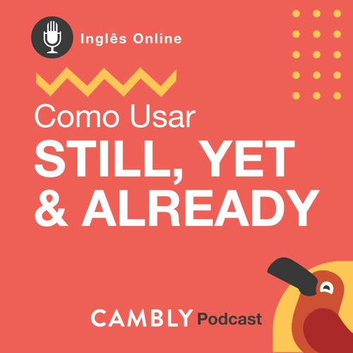 stream-episode-ep-92-dicas-de-ingl-s-como-usar-still-yet-already