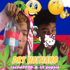 lil pepsie & lachef098 - dry haitiano