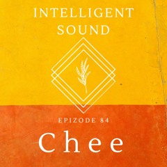 Chee for Intelligent Sound. Episode 84