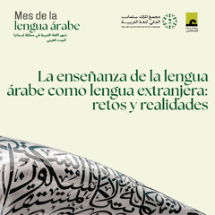 La enseñanza de la lengua árabe como lengua extranjera: retos y realidades
