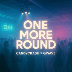 CandyCrash x GWAVE - One More Round